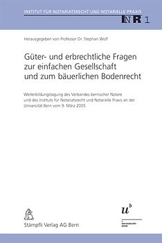 Güter- und erbrechtliche Fragen zur einfachen Gesellschaft und zum bäuerlichen Bodenrecht