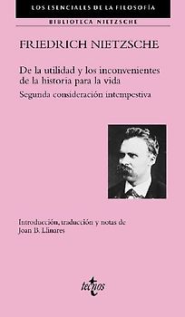 De la utilidad y los inconvenientes de la historia para la vida : segunda consideración intempestiva