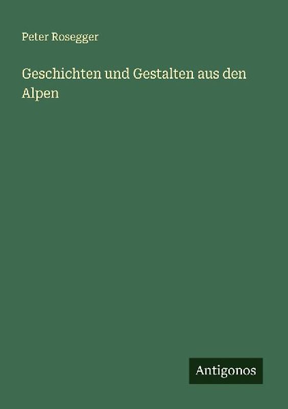 Geschichten und Gestalten aus den Alpen