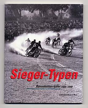 Sieger-Typen. Rennmotorräder 1920-1940. Eine Ausstellung des Technischen Museums Wien. 24. November 2001 bis 24. Februar 2002