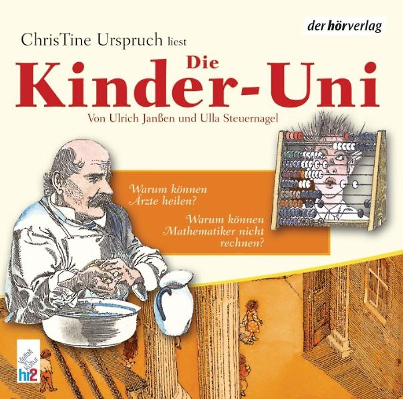 Die Kinder-Uni. Warum können Mathematiker nicht rechnen? Warum können Ärzte heilen?