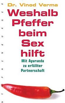 Weshalb Pfeffer beim Sex hilft. Mit Ayurveda zu erfüllter Partnerschaft