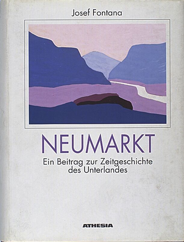 Neumarkt 1848-1970. Ein Beitrag zur Zeitgeschichte des Südtiroler Unterlandes