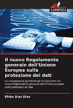 Il nuovo Regolamento generale dell'Unione Europea sulla protezione dei dati