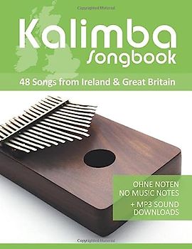 Kalimba Songbook - 48 Songs from Ireland & Great Britain: Ohne Noten - no music notes + MP3-Sound Downloads (Kalimba Songbooks)