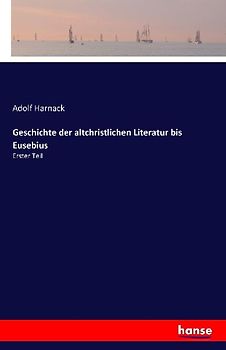 Geschichte der altchristlichen Literatur bis Eusebius