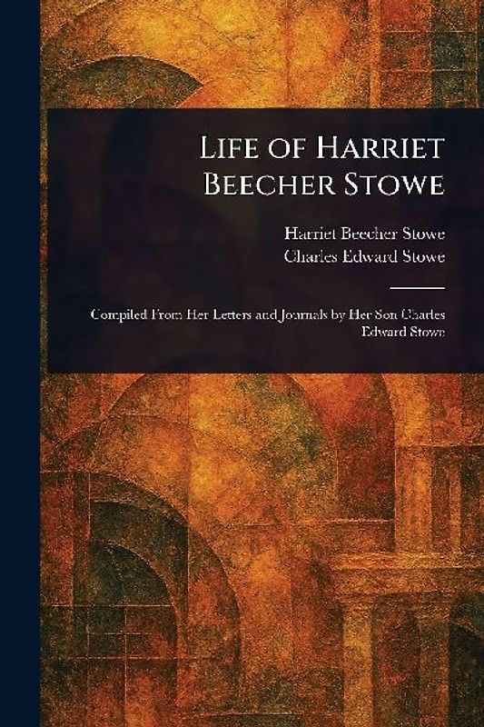 Life of Harriet Beecher Stowe