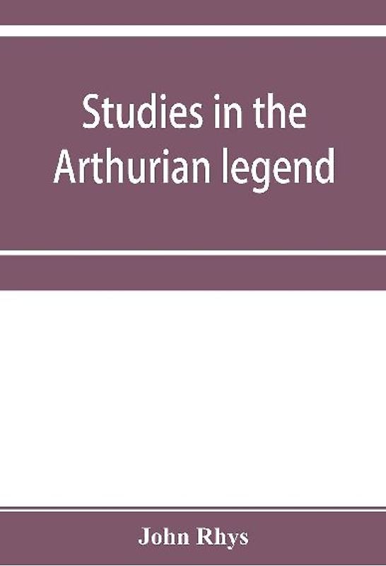 Studies in the Arthurian legend