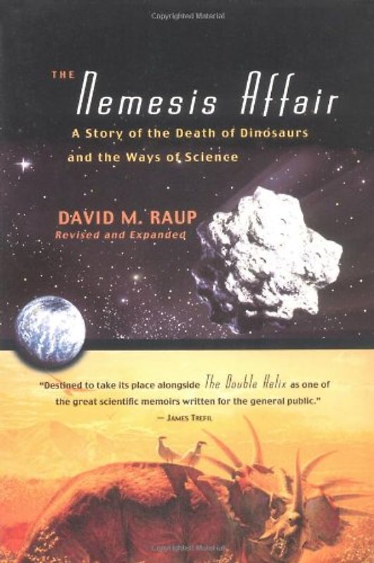 The Nemesis Affair: A Story of the Death of Dinosaurs and the Ways of Science - Raup, David M.