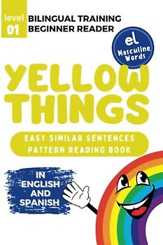 Bilingual Training (Beginner Readers) YELLOW THINGS (el): Easy similar sentences; pattern reading book (Bilingual Training for Beginner Readers COLORS (el))