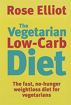 The Vegetarian Low-Carb Diet: The Fast, No-Hunger Weight Loss Diet for Vegetarians - Rose Elliot