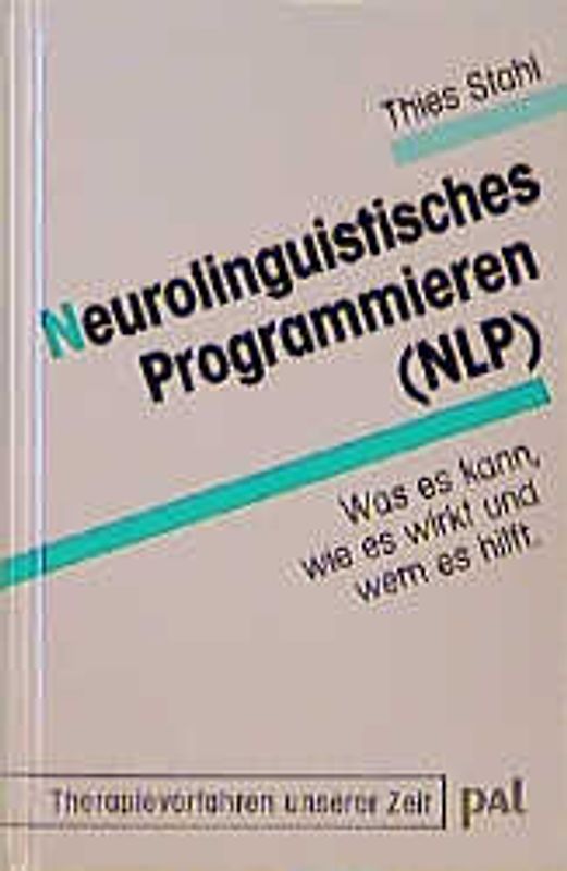 Neurolinguistisches Programmieren. Was es kann, wie es wirkt und wem es hilft