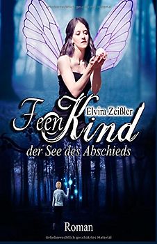 Feenkind 1: Der See des Abschieds - Zeißler, Elvira