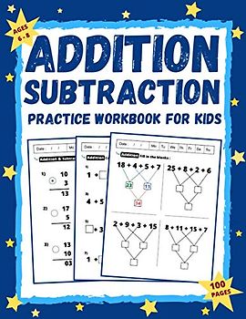 Addition and Subtraction Workbook for Kids Ages 6-8: Math Practice Workbook Grades 1-3 / Basic Math + Worksheets with Activities, Exercises (Homeschool Grades 1-3)