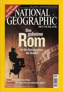 National Geographic Deutschland: 07/2006 - Das geheime Rom - In den Katakomben der Antike [Zeitschrift]