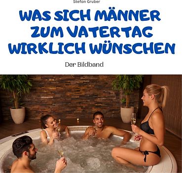 Was sich Männer wirklich zum Vatertag wünschen