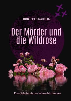 Der Mörder und die Wildrose