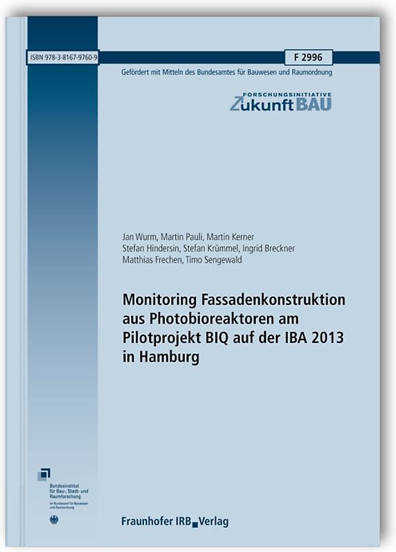 Monitoring Fassadenkonstruktion aus Photobioreaktoren am Pilotprojekt BIQ auf der IBA 2013 in Hamburg. Abschlussbericht