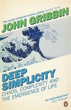 Deep Simplicity: Chaos, Complexity and the Emergence of Life (Penguin Press Science) - Gribbin, John