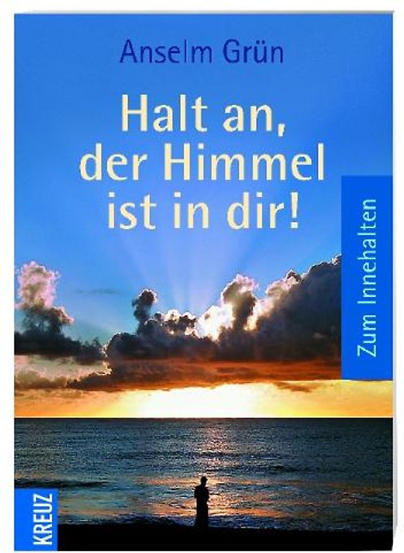 Halt an, der Himmel ist in dir. Zum Innehalten
