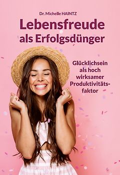 Lebensfreude als Erfolgsdünger