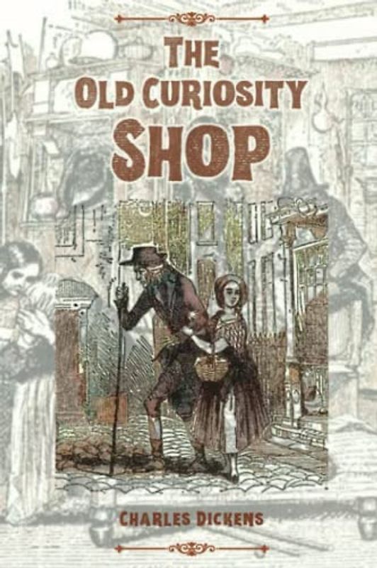 The Old Curiosity Shop: The 1841 Victorian Literature Classic (Annotated)
