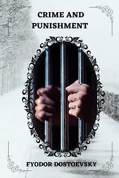 Crime and Punishment By Fyodor Dostoevsky : Translated By Constance Garnett