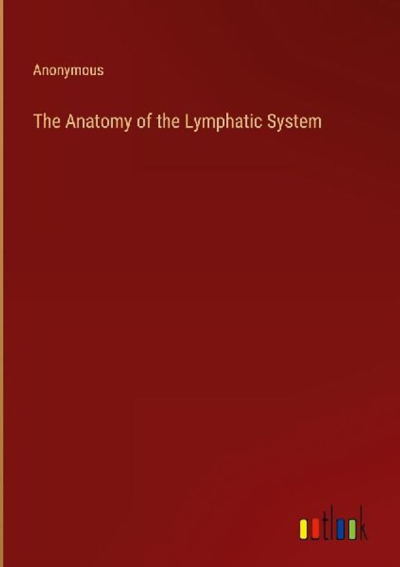 The Anatomy of the Lymphatic System