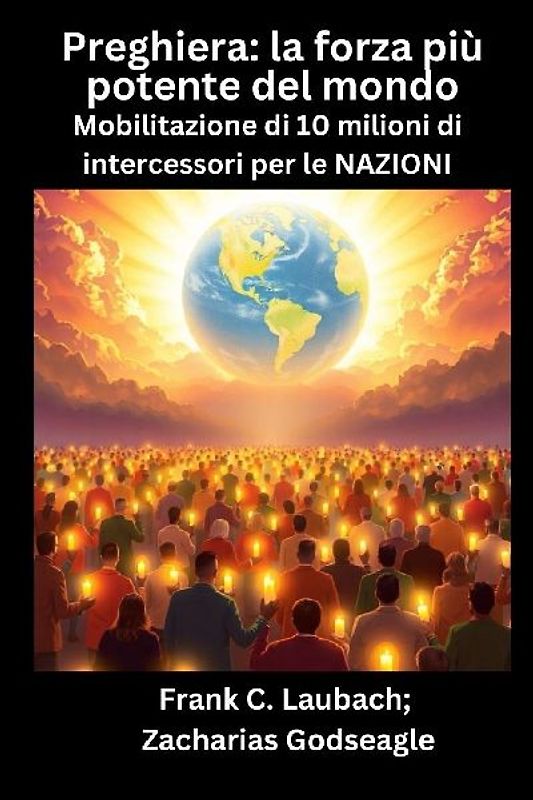 Preghiera - la forza più potente del mondo - Mobilitazione di 10 milioni di intercessori per le NAZIONI