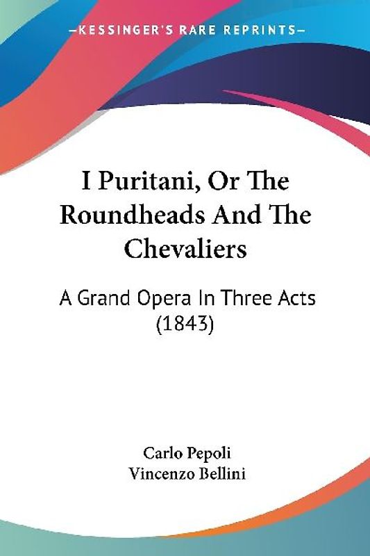 I Puritani, Or The Roundheads And The Chevaliers