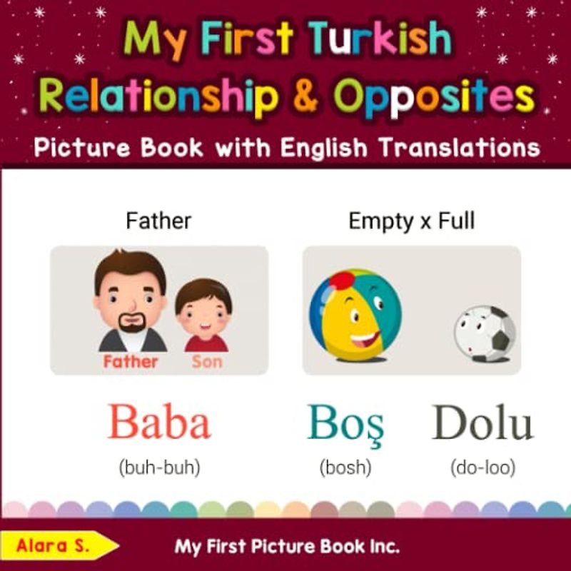 My First Turkish Relationships & Opposites Picture Book with English Translations: Bilingual Early Learning & Easy Teaching Turkish Books for Kids ... Basic Turkish words for Children, Band 11)