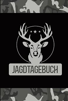 Jagdtagebuch: Tagebuch für Jäger zum Eintragen der Jagdaufzeichnungen in diesem Jägertagebuch können Jagdfreunde Erlebnisse und Abschüsse der Jagd festhalten