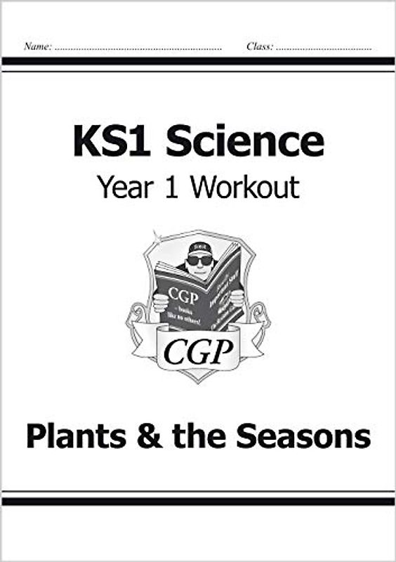 KS1 Science Year One Workout: Plants & the Seasons (CGP Year 1 Science)