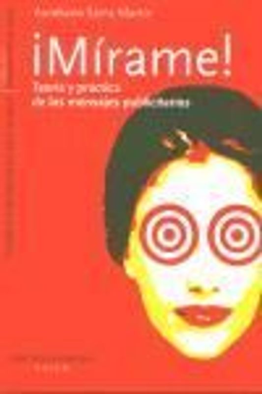 ¡Mírame! : teoría y práctica, de los mensajes publicitarios