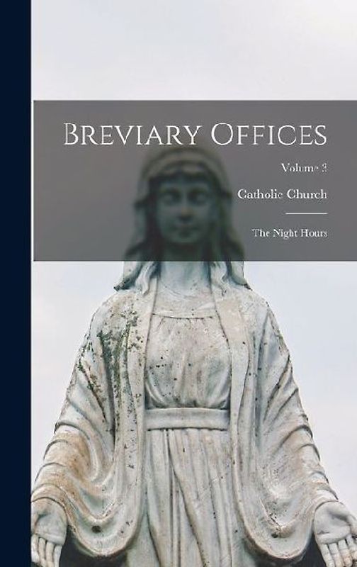 Breviary Offices: The Night Hours; Volume 3