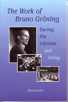 Das Wirken Bruno Grönings zu seinen Lebzeiten und heute