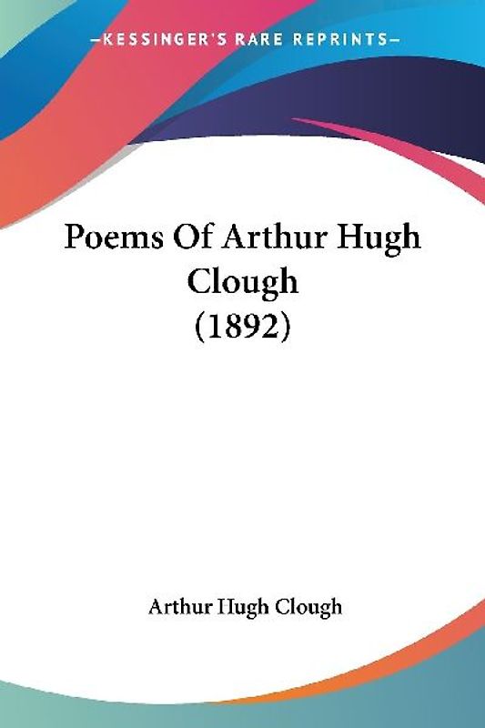 Poems Of Arthur Hugh Clough (1892)