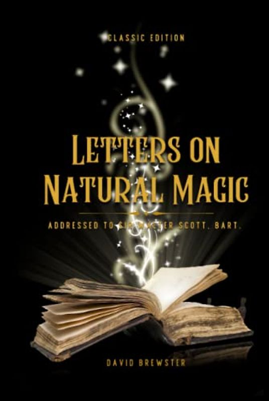 Letters on Natural Magic Addressed to Sir Walter Scott, Bart.: With original illustratians
