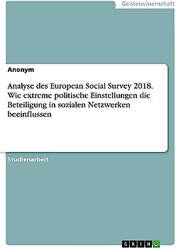 Analyse des European Social Survey 2018. Wie extreme politische Einstellungen die Beteiligung in sozialen Netzwerken beeinflussen