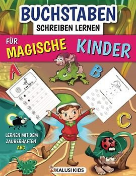 Buchstaben schreiben lernen für magische Kinder: Das magische Übungsheft mit Schreibübungen für Kinder - Schulheft zur Vorbereitung auf die 1. Klasse