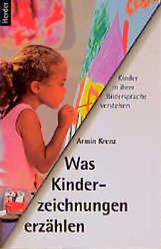 Was Kinderzeichnungen erzählen. Kinder in ihrer Bildersprache verstehen