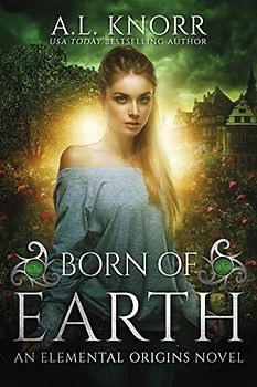 Born of Earth: An Elemental Origins Novel (The Elemental Origins Series, Band 3)