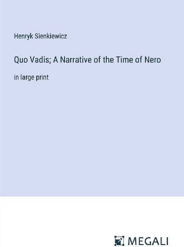 Quo Vadis; A Narrative of the Time of Nero