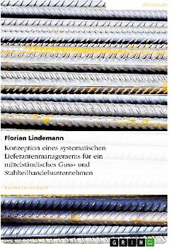 Konzeption eines systematischen Lieferantenmanagements für ein mittelständisches Guss- und Stahlteilhandelsunternehmen