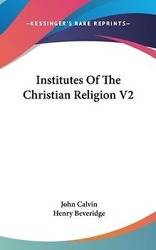 Institutes Of The Christian Religion V2