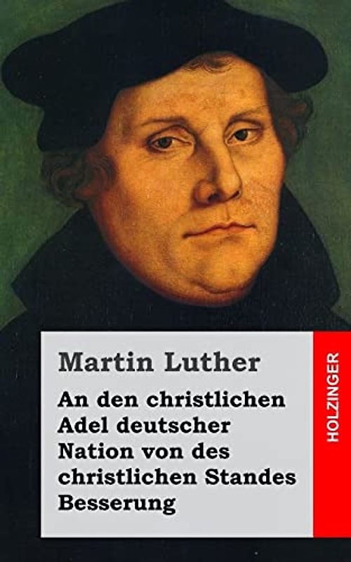 An den christlichen Adel deutscher Nation von des christlichen Standes Besserung