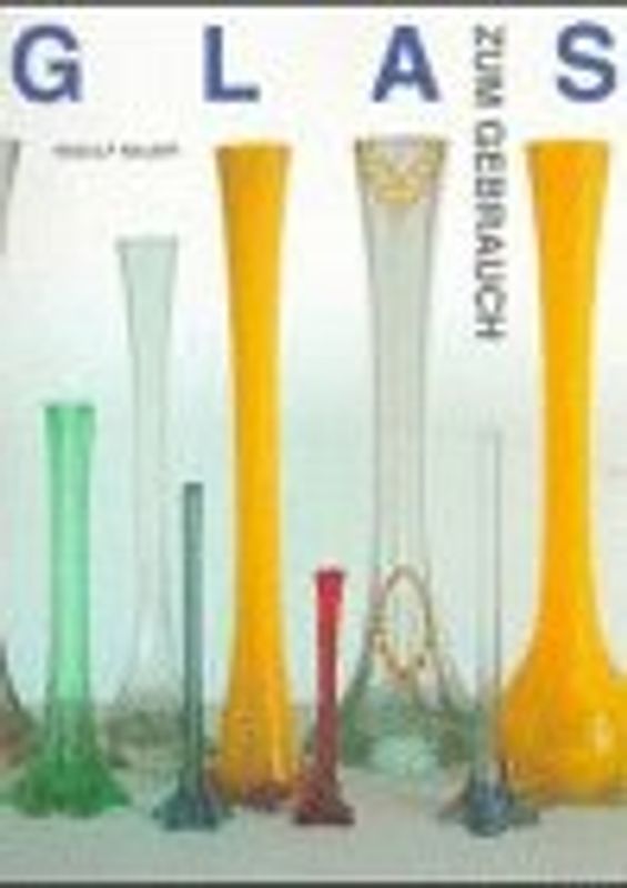 Glas zum Gebrauch. Hohlglas im 19. und 20. Jahrhundert