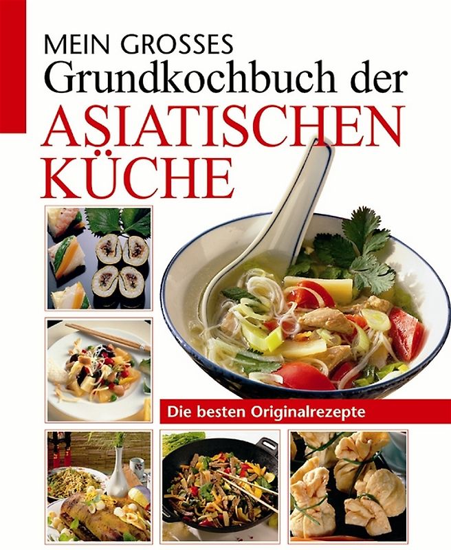Mein grosses Grundkochbuch der asiatischen Küche