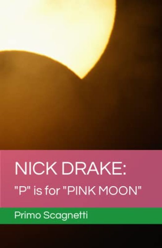 NICK DRAKE: "P" is for "PINK MOON"