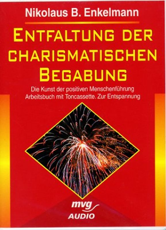 Entfaltung der charismatischen Begabung. Die Kunst der positiven Menschenführung